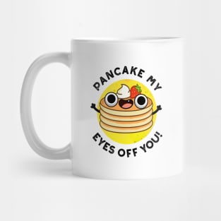 Pancake My Eyes Off You Cute Food Pun Mug